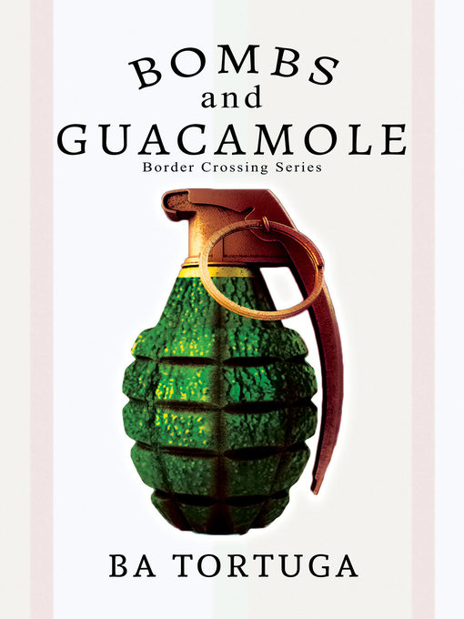 Title details for Bombs and Guacamole by BA Tortuga - Available